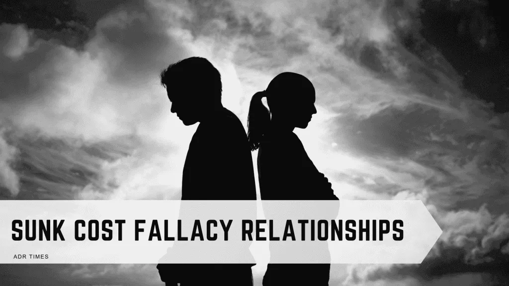 Sunk Cost Fallacy Relationships